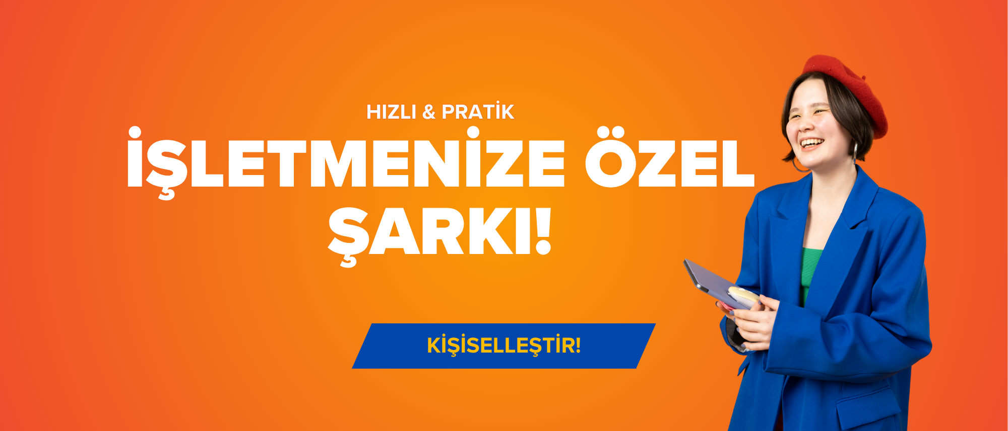 İŞLETMENİZE ÖZEL ŞARKI